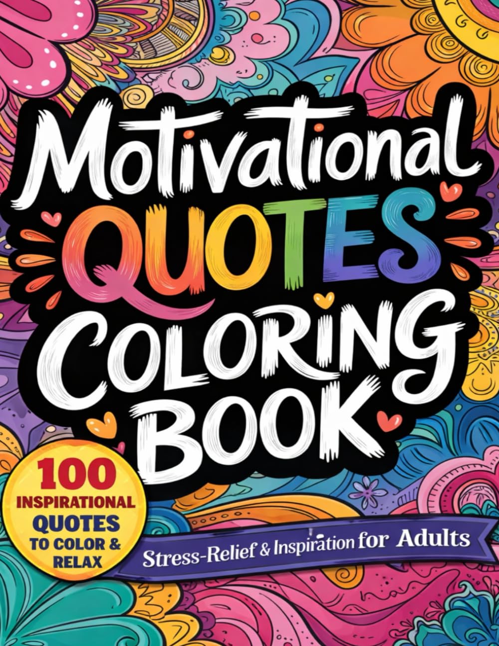 Motivational Quotes Coloring Book: 100 Inspirational Quotes To Color and Relax | Stress Relief and Inspiration for Adults.