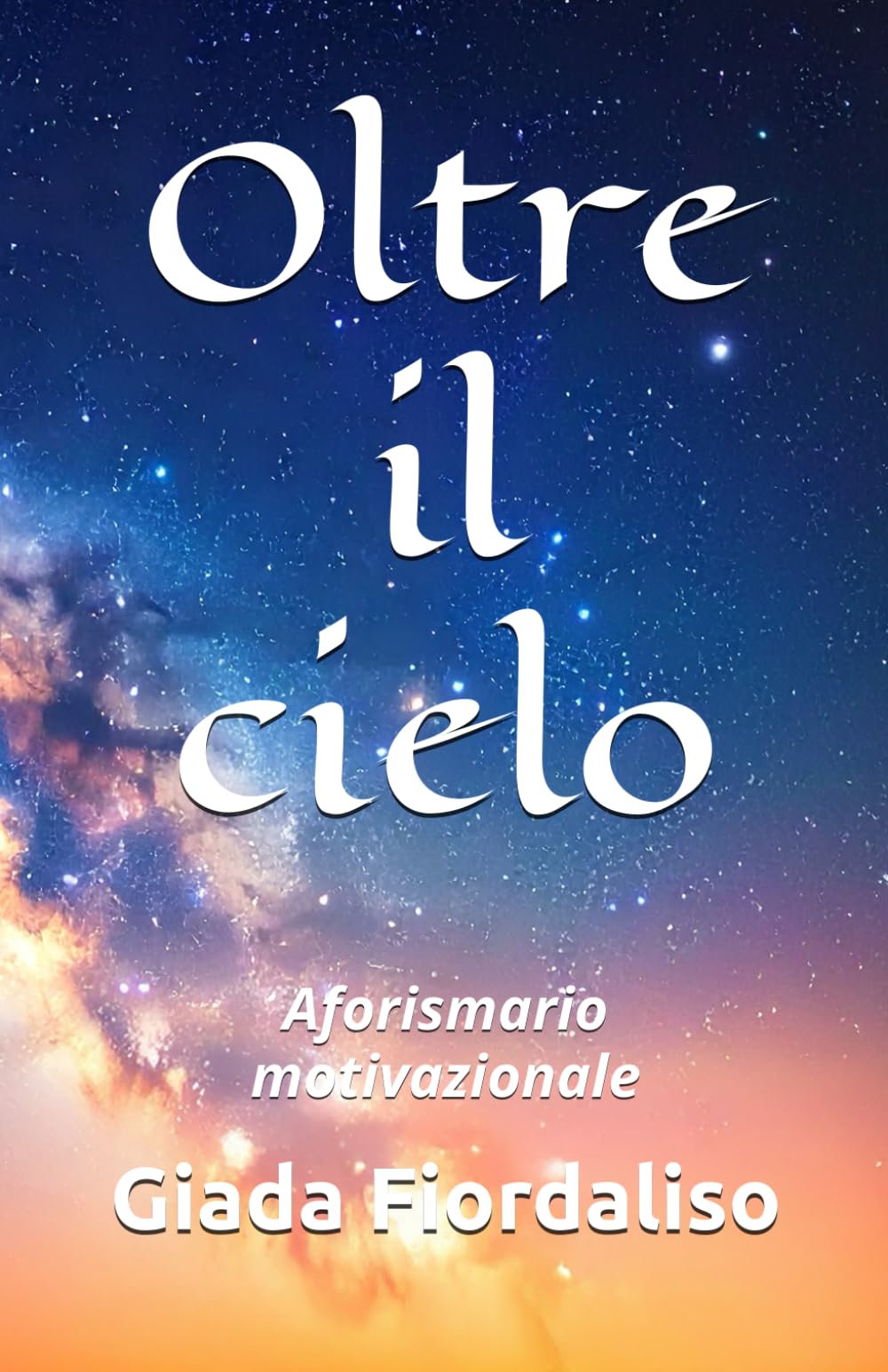 Oltre il cielo- copertina con cielo stellato e interni a colori con la raffigurazione del cielo stellato sullo sfondo di ogni pagina: Aforismario motivazionale