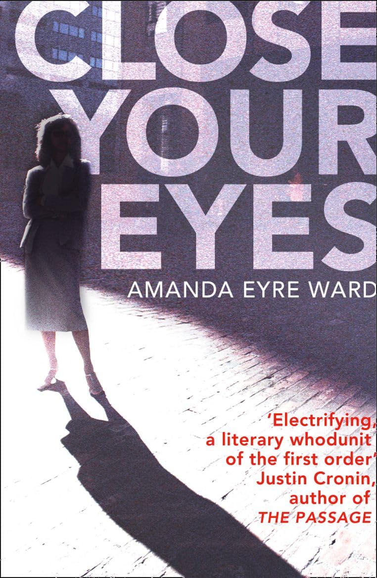 CLOSE YOUR EYES: A Literary Thriller Based on a True Story of Dark Family Secrets