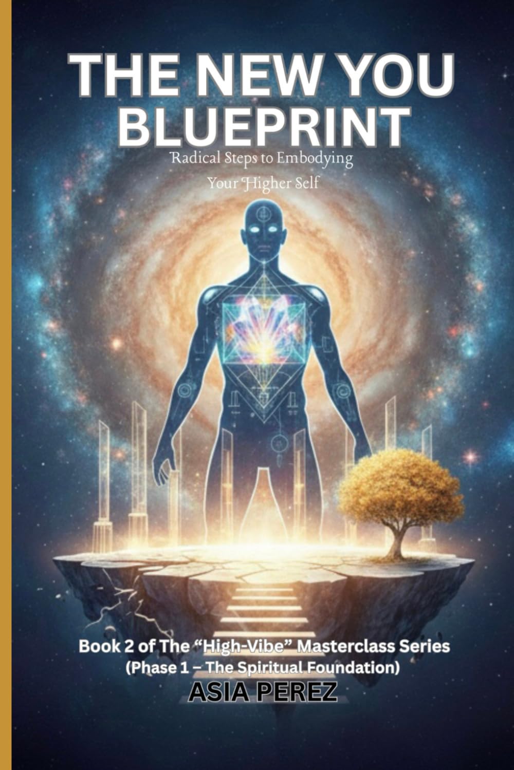 The New You Blueprint: You’ve Awakened. Now it’s Time to arrive (The High-Vibe Masterclass Series)