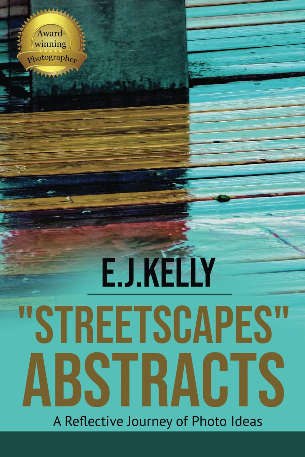 "StreetScapes" Abstracts: A Reflective Journey of Photo Ideas (StreetScapes Color Photobooks are now available as an eBook bundle!)