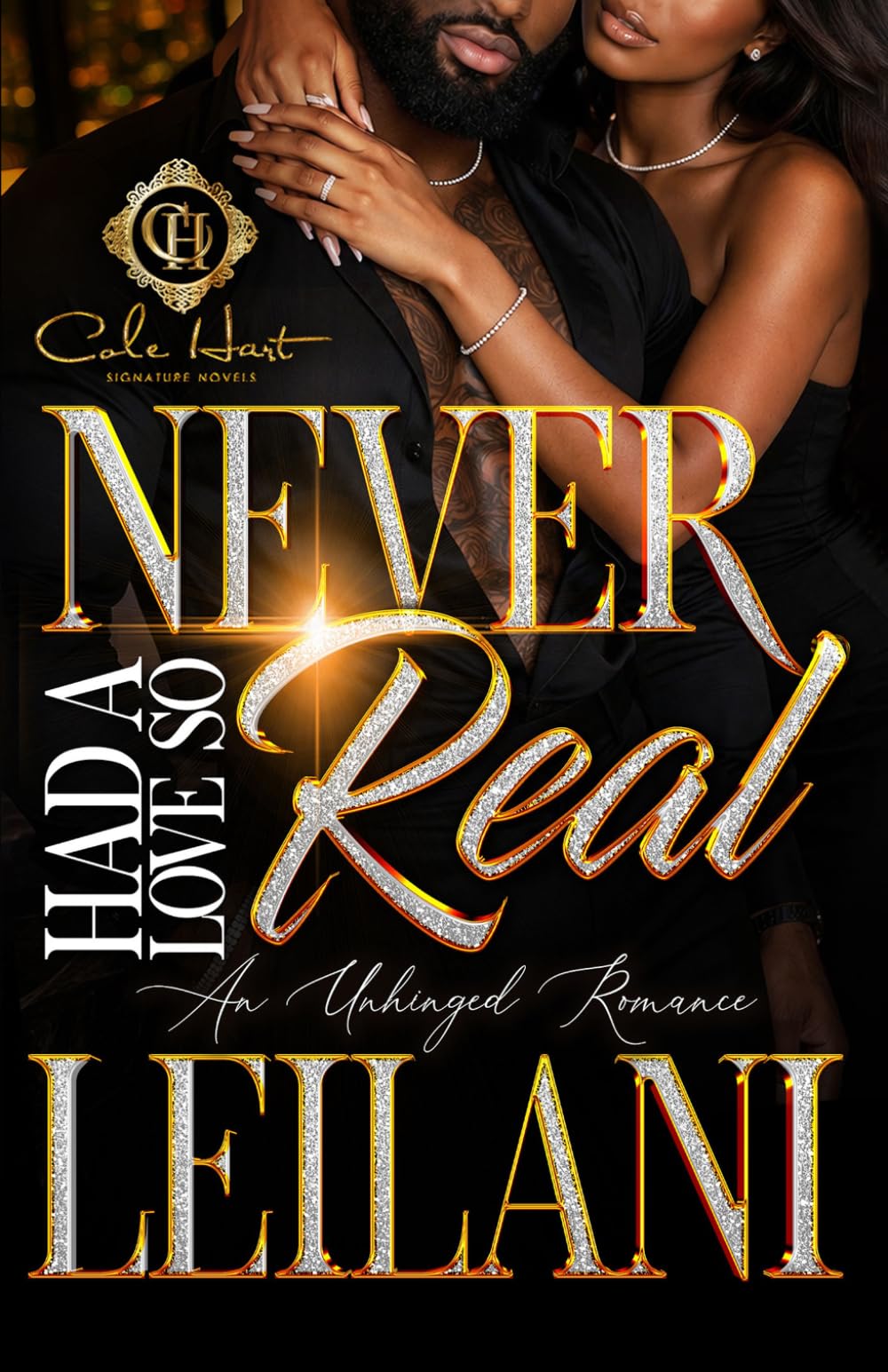 Never Had A Love So Real: An Unhinged Romance: 1