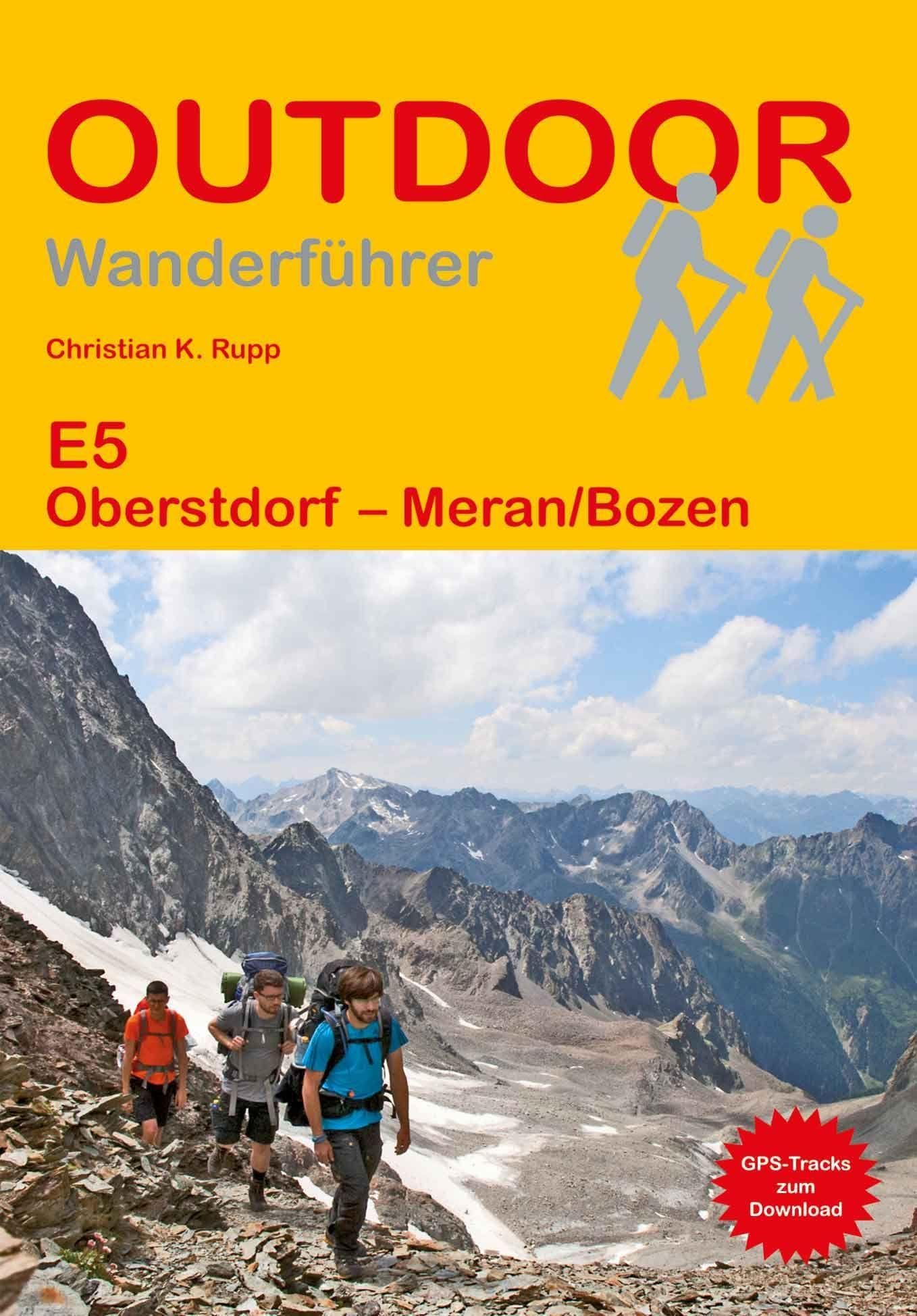 E5 Oberstdorf - Meran/Bozen: Unterwegs auf dem Fernwanderweg: Wanderrouten, Wegbeschreibung, Reise-Infos und GPS-Tracks für die Wanderung