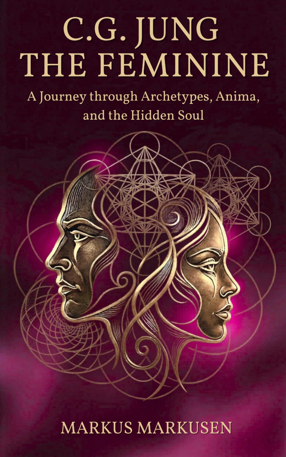 C. G. Jung - The Feminine: A Journey through Archetypes, Anima, and the Hidden Soul (C. G. Jung Series - English)