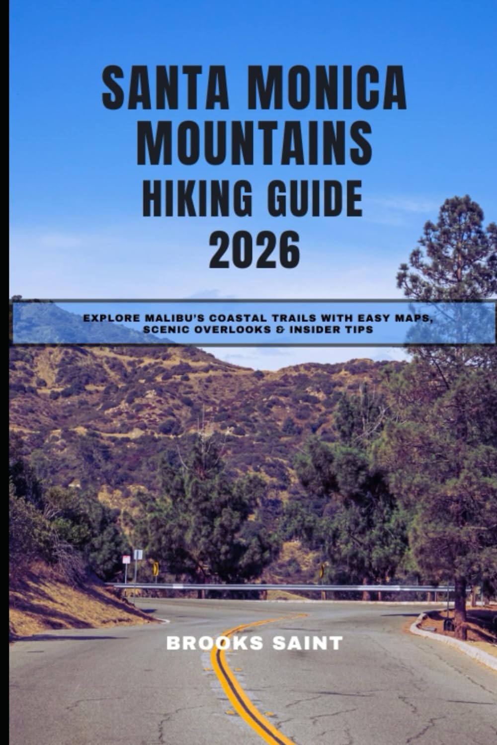 SANTA MONICA MOUNTAINS HIKING GUIDE 2026: EXPLORE MALIBU’S COASTAL TRAILS WITH EASY MAPS, SCENIC OVERLOOKS & INSIDER TIPS: 62 (ROAM THE EARTH)