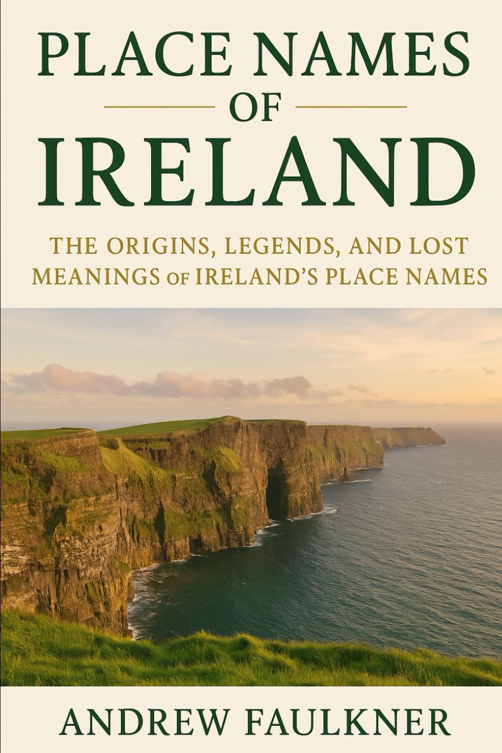 Place Names of Ireland: The Origins, Legends, and Lost Meanings of Ireland’s Place Names: 3 (The Origins of Place Names Series)