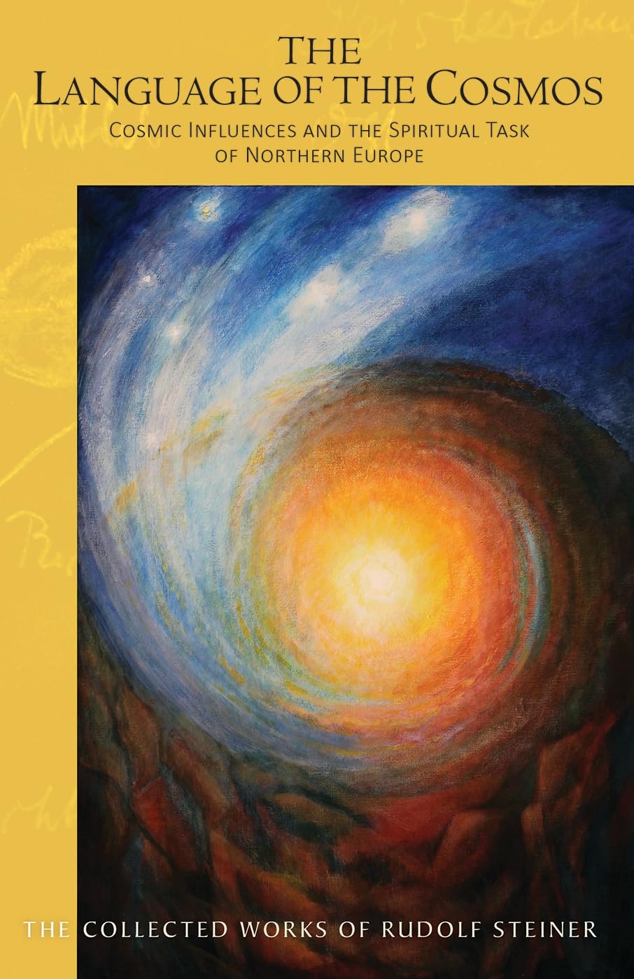 The The Language of the Cosmos: Cosmic Influences and the Spiritual Task of Northern Europe: 209 (The Collected Works of Rudolf Steiner)