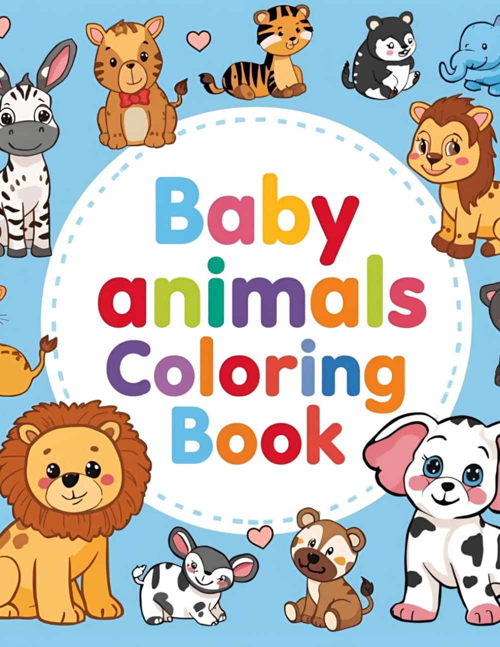 Cute Baby Animals Coloring Book for Toddlers and Preschoolers: Simple and Cute Animal Designs for Early Learning and Fun
