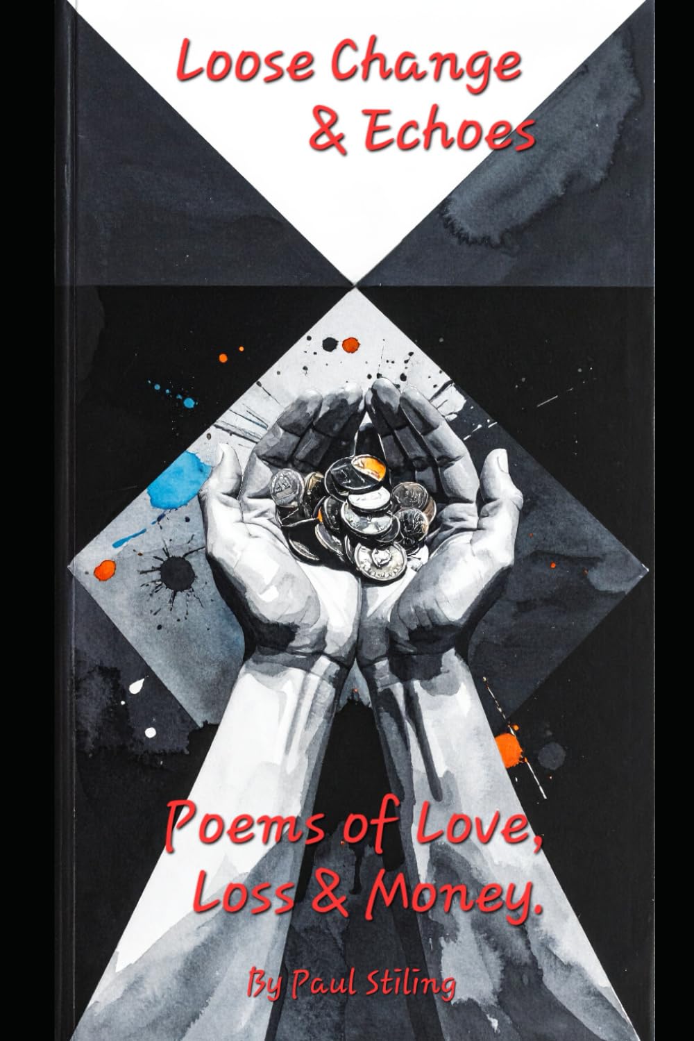 Title: Loose Change & Echoes:: Poems of Love, Loss & Money: 1 (Poetry)