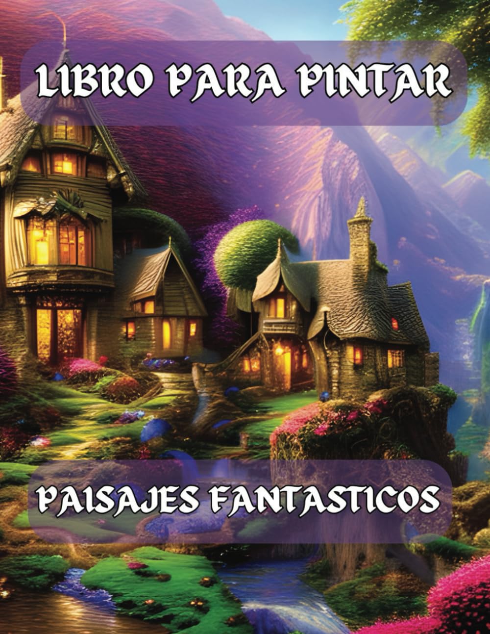 Libro para Pintar Paisajes: Fantásticos Paisajes para Colorear para Niños y Adultos con Este Cuaderno para Pintar Paisajes Relajantes