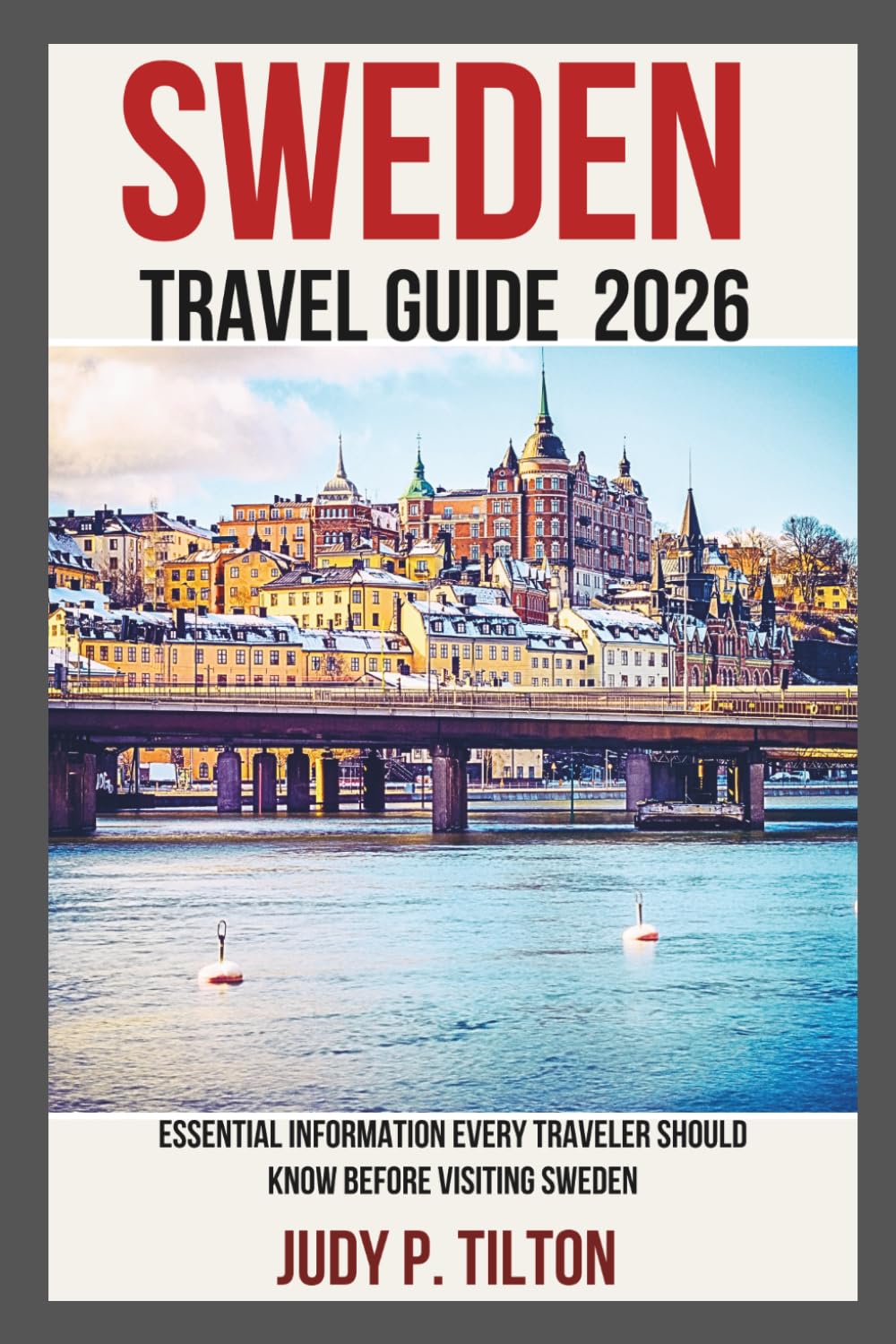 SWEDEN TRAVEL GUIDE 2026: Essential Information Every Traveler Should Know Before Visiting Sweden