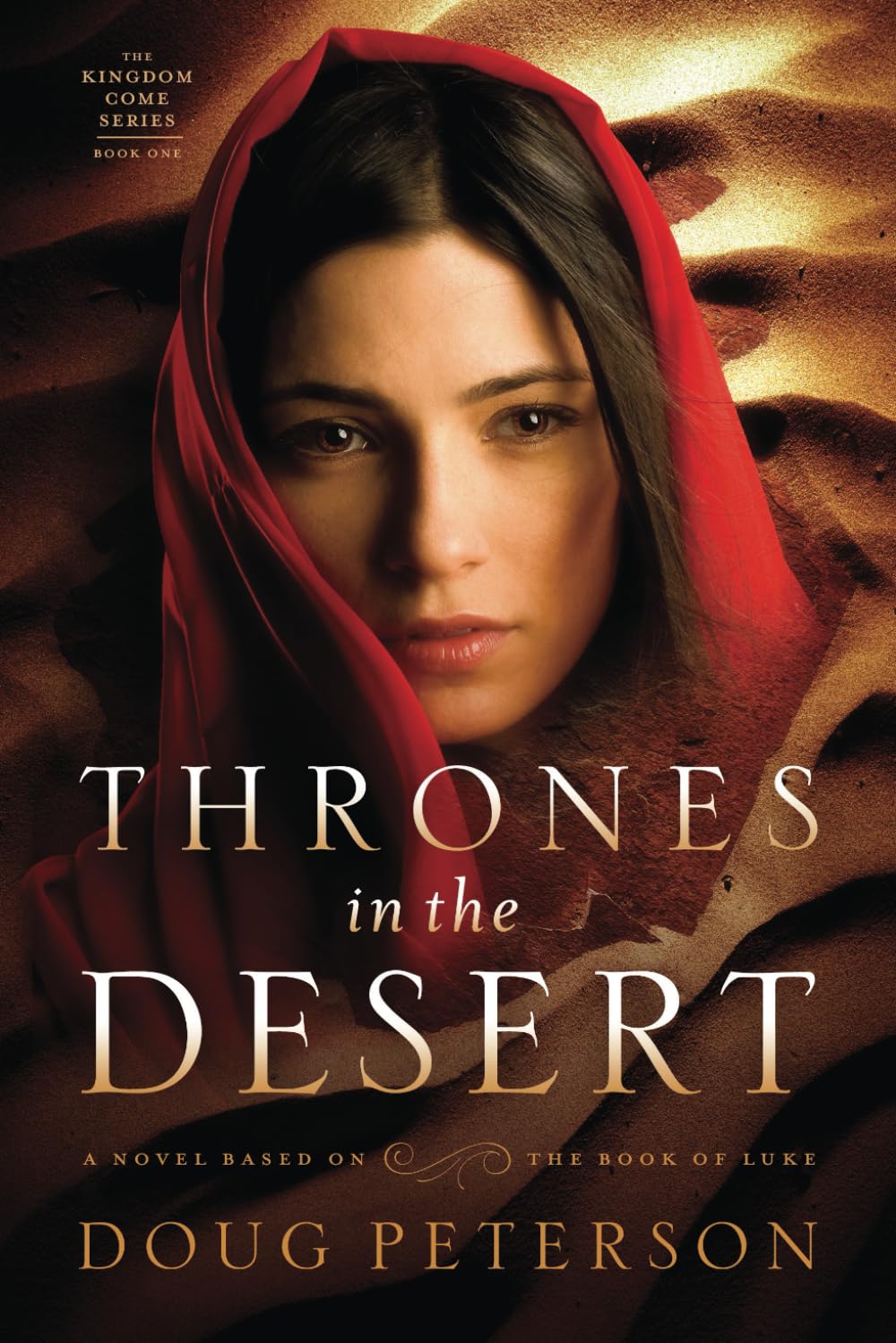 Thrones in the Desert: A Novel Based on the Book of Luke (Kingdom Come Series)