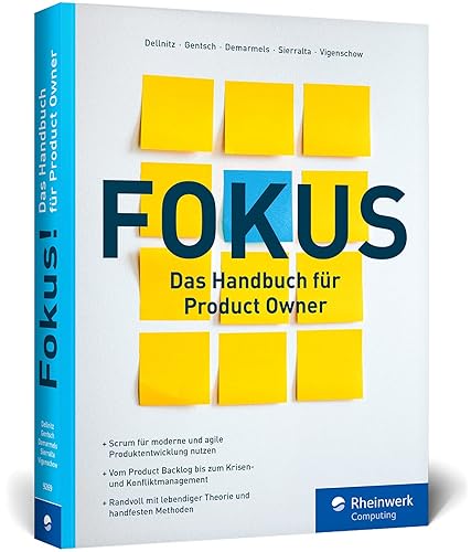 Fokus!: Das Handbuch für Product Owner. So geht erfolgreiche agile Produktentwicklung mit dem Scrum Guide. Mit Praxistipps