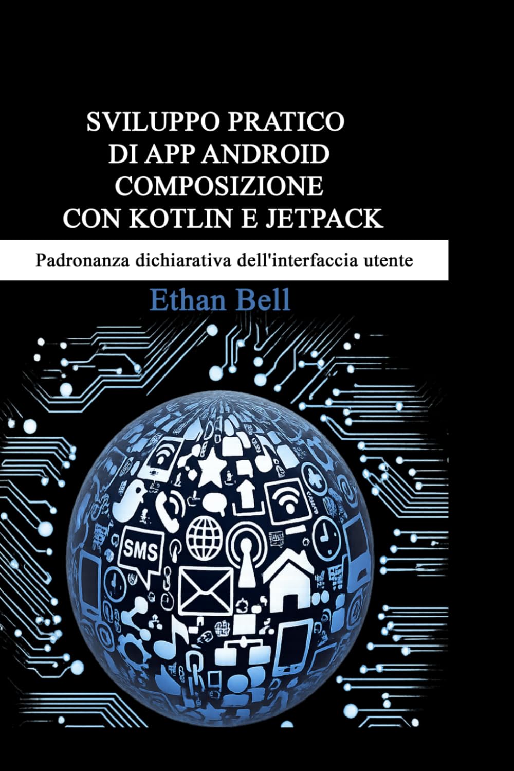 SVILUPPO PRATICO DI APP ANDROID COMPOSIZIONE CON KOTLIN E JETPACK: Padronanza dichiarativa dell'interfaccia utente