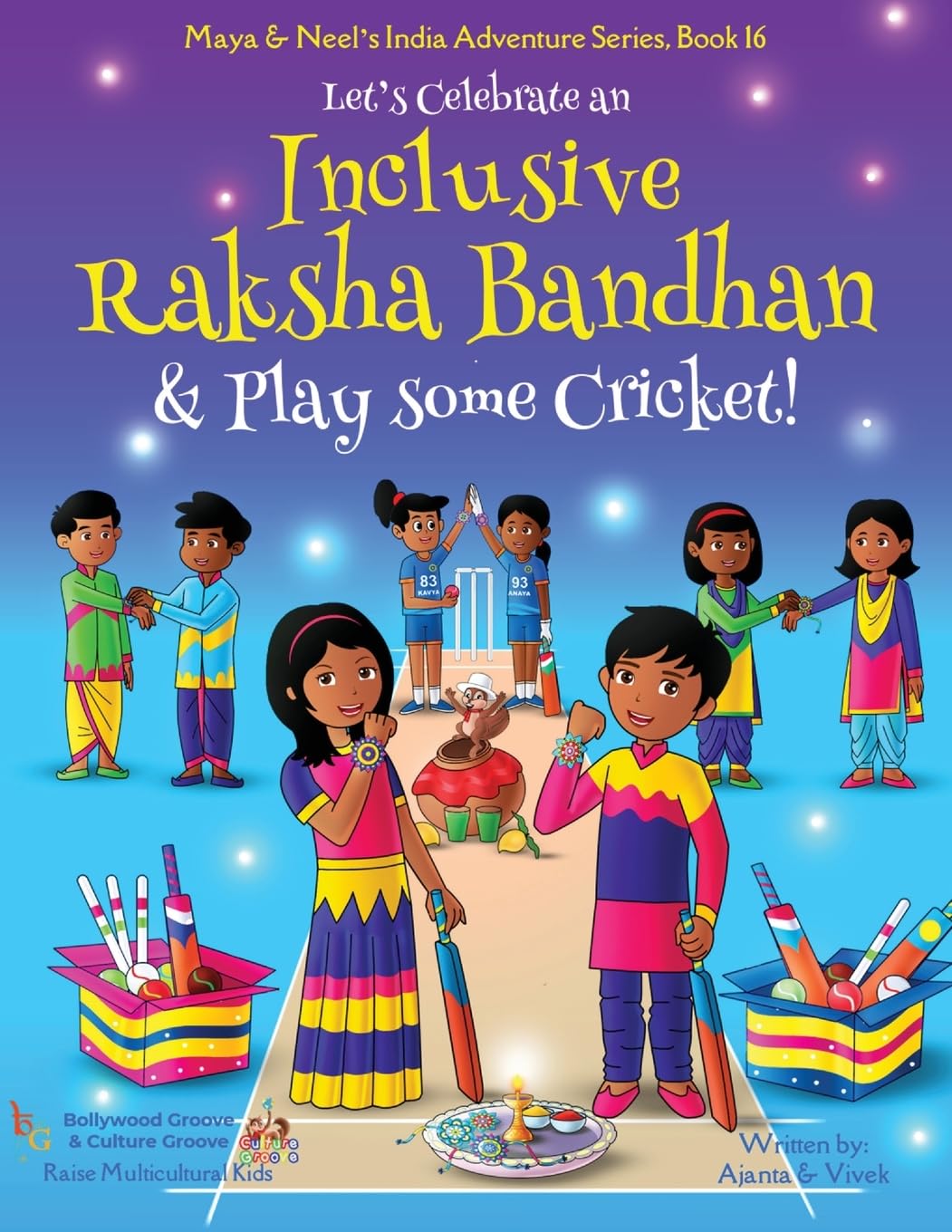 Let's Celebrate an Inclusive Raksha Bandhan & Play some Cricket!: 16 (Maya & Neel's India Adventure Series)