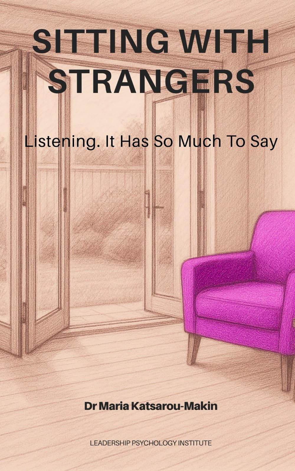 Sitting With Strangers: Listening. It Has So Much To Say