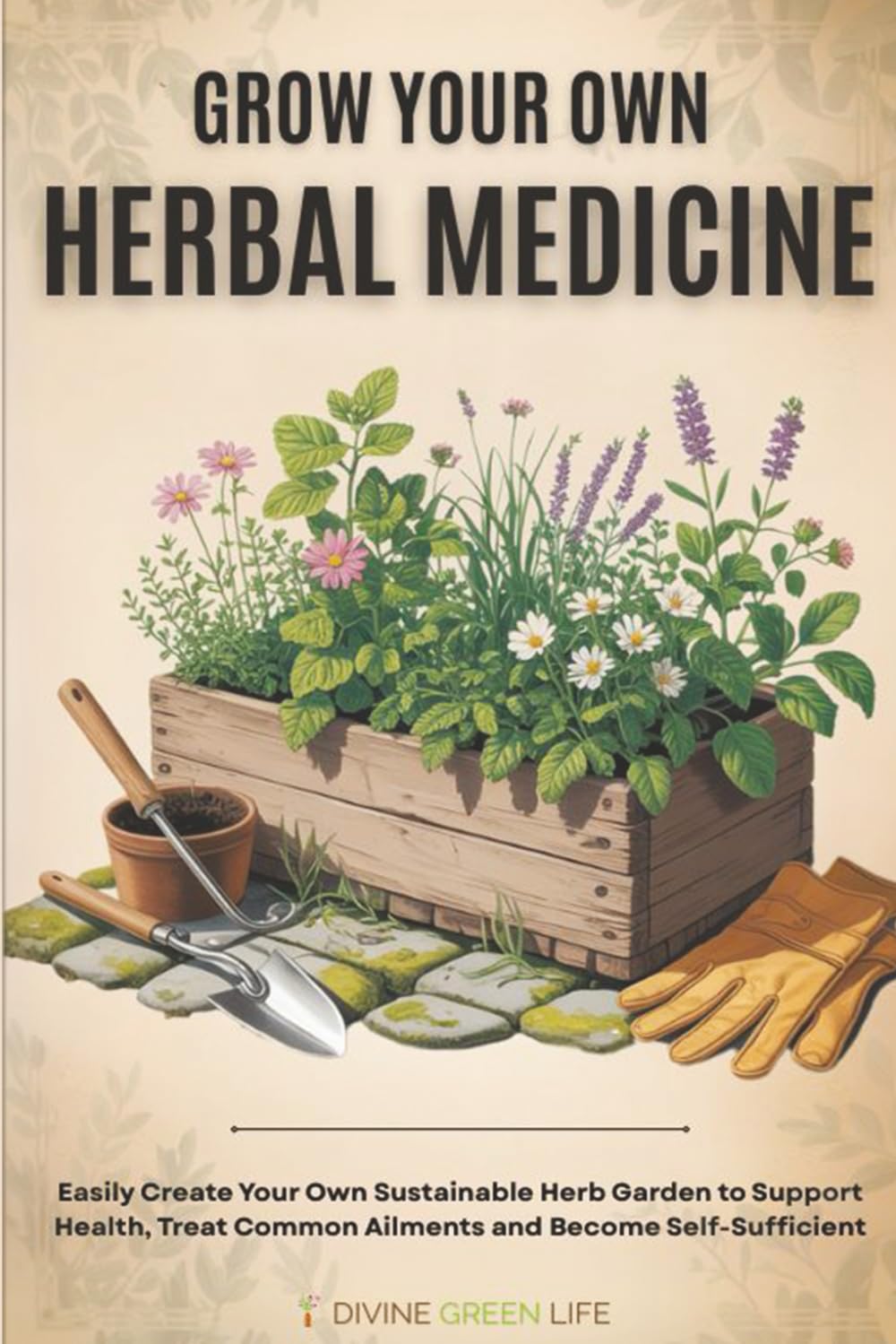 Grow Your Own Herbal Medicine: Easily Create Your Own Sustainable Herb Garden to Support Health, Treat Common Ailments and Become Self-Sufficient (Comprehensive Herbalism for All Levels) Paperback – April 21, 2023
