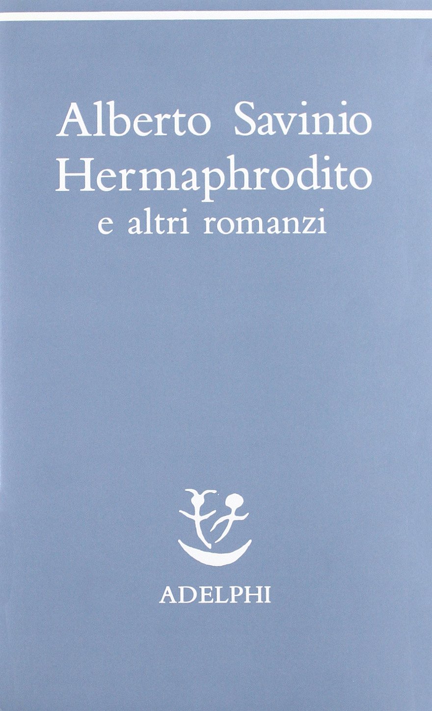 Opere. Hermaphrodito e altri romanzi (Vol. 1)