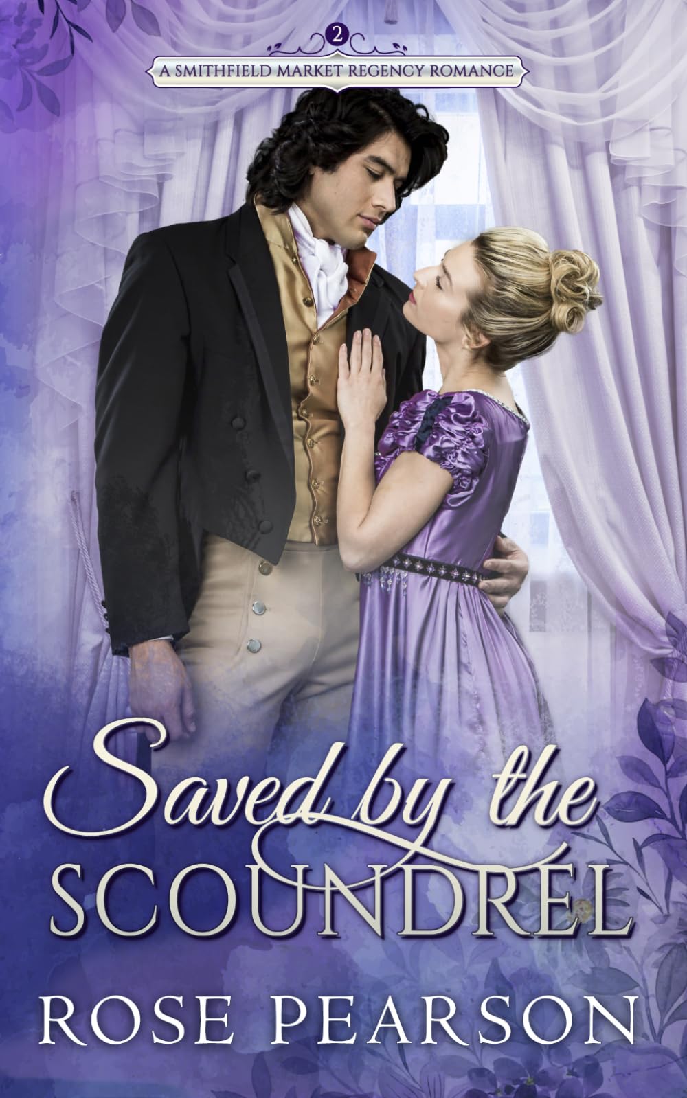 Saved by the Scoundrel: A Smithfield Market Regency Romance: Book 2