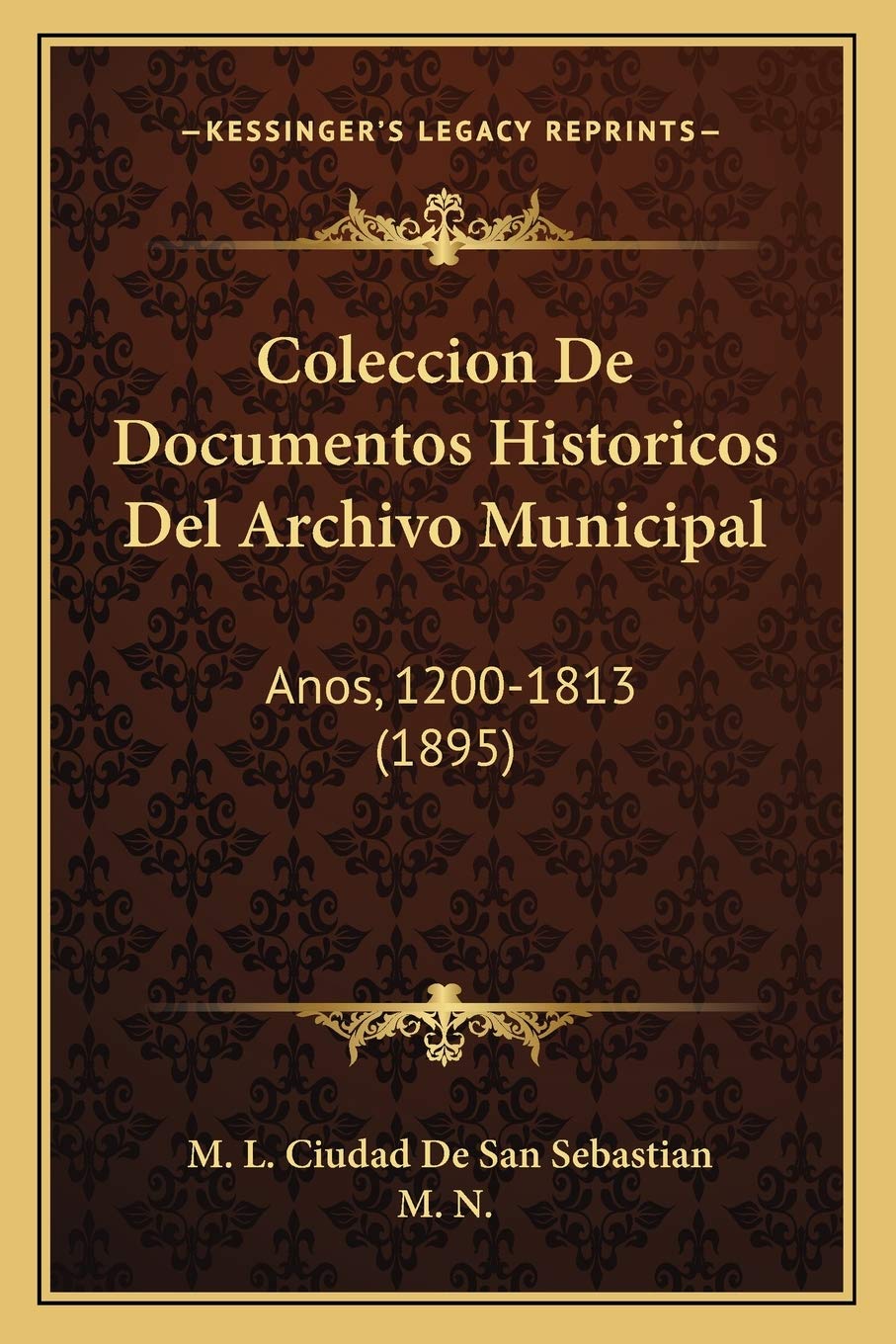 Coleccion De Documentos Historicos Del Archivo Municipal: Anos, 1200-1813 (1895)