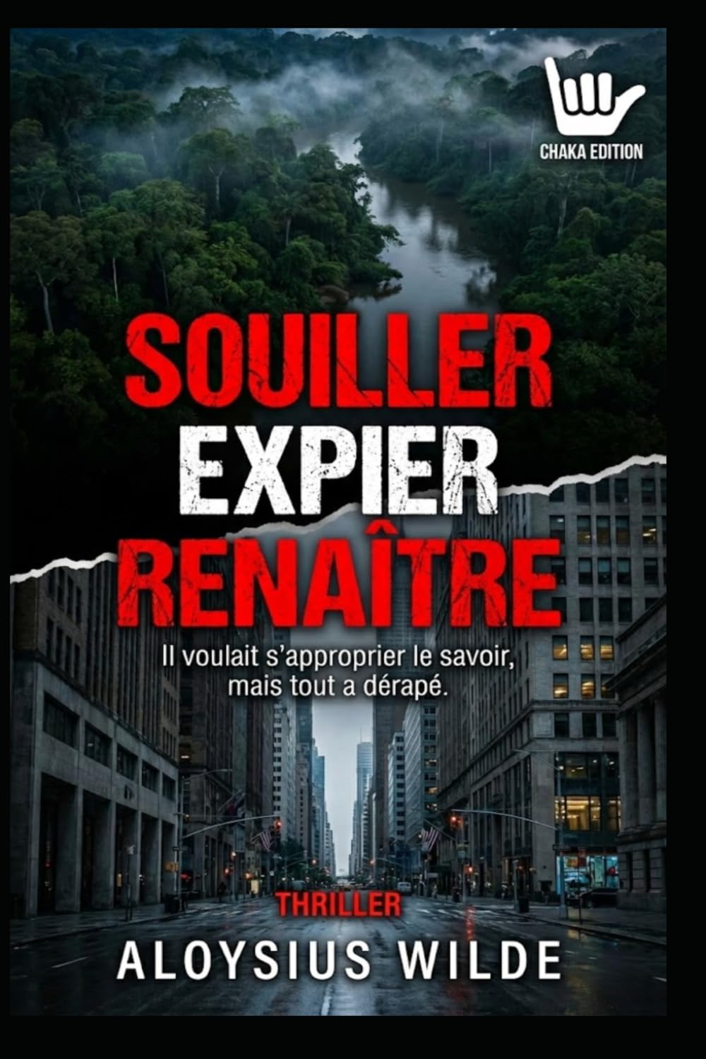 Souiller Expier Renaître: Il voulait s’approprier le savoir, mais tout a dérapé. (Thriller Psychologique nouveautés)