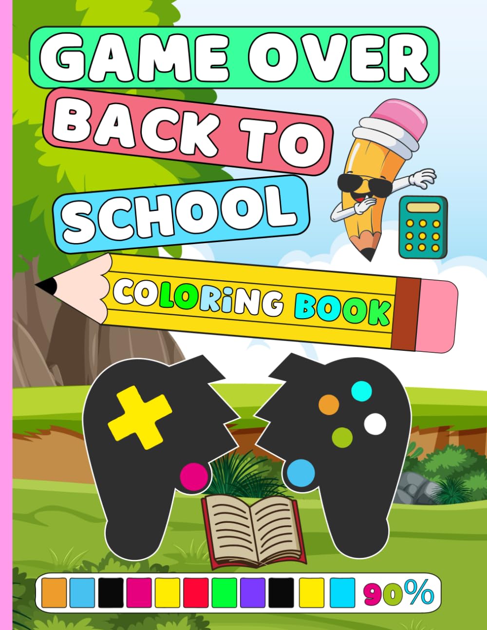Game Over Back to School coloring book: First day of school and school supplies coloring pages and activities, chalkboards, Water Pens , prechool and ... kindergarten, 5th 4th 3th.. Grade educa