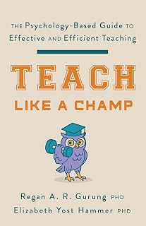 Teach Like a Champ: The Psychology-Based Guide to Effective and Efficient Teaching