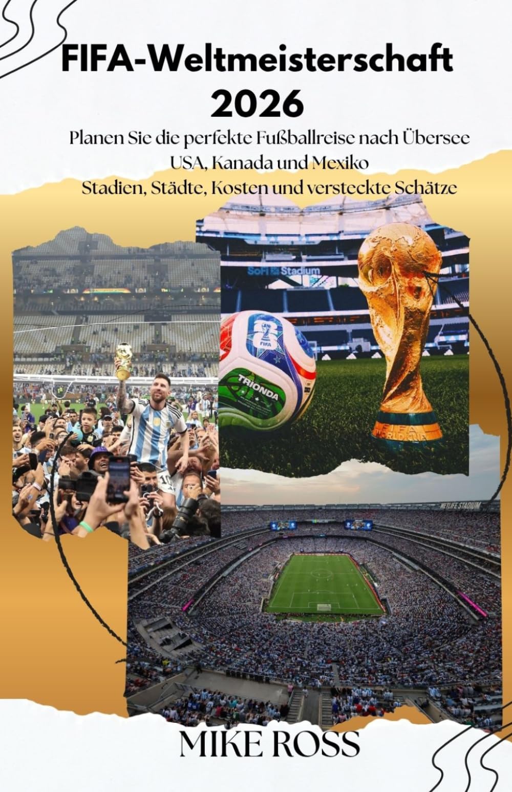 FIFA-Weltmeisterschaft 2026: Planen Sie die perfekte Fußballreise nach Übersee USA, Kanada und Mexiko Stadien, Städte, Kosten und versteckte Schätze