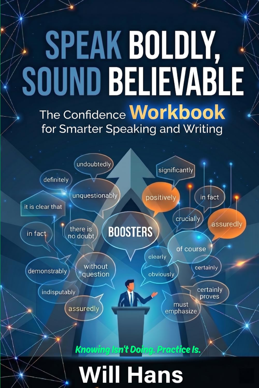 Speak Boldly, Sound Believable: The Confidence Workbook for Smarter Speaking and Writing (Beyond Grammar: The English skills your grammar book never taught you)