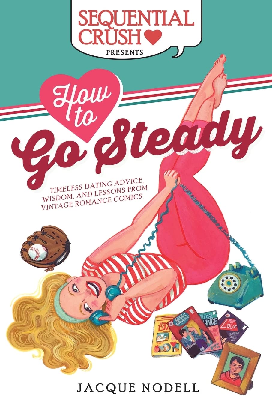 How to Go Steady: Timeless Dating Advice, Wisdom, and Lessons from ...