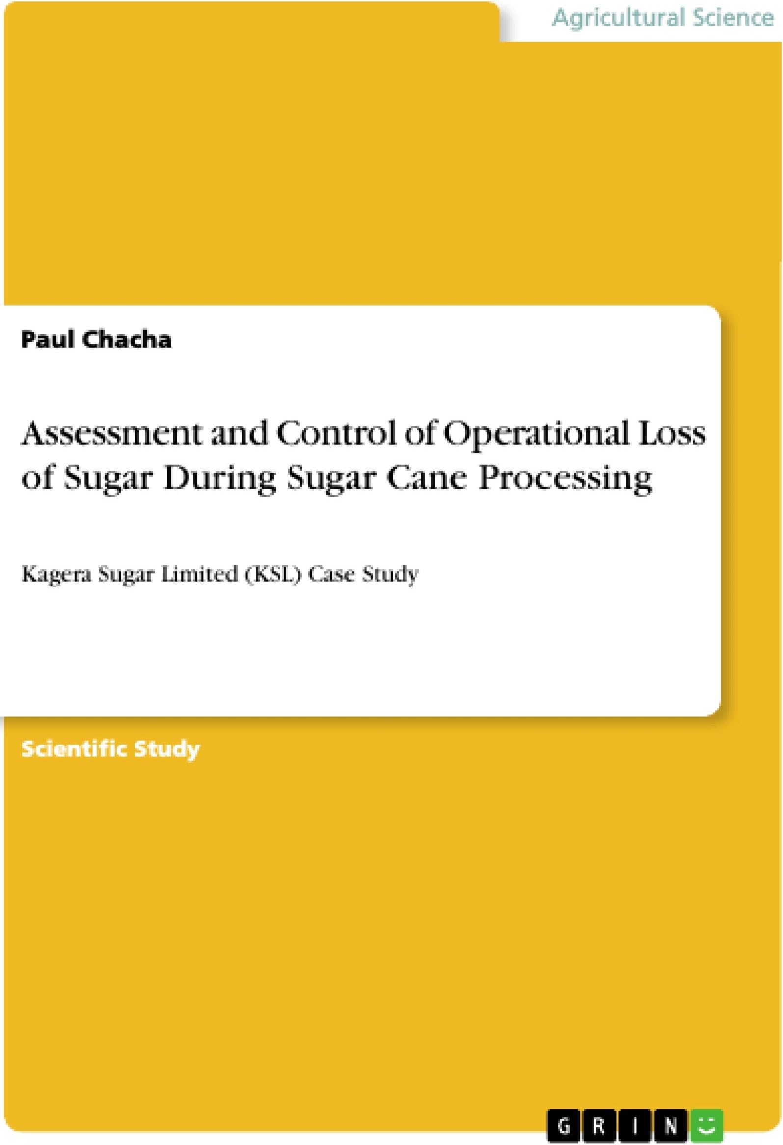 Assessment and Control of Operational Loss of Sugar During Sugar Cane Processing: Kagera Sugar Limited (KSL) Case Study