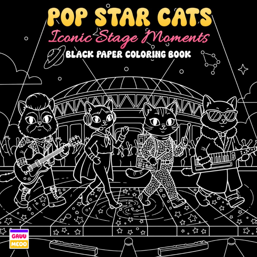 Pop Star Cats Iconic Stage Moments Black Paper Coloring Book: Cute Concert Cats, Glamorous Performances, and Stylish Shows