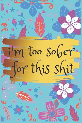 I'm Too Sober For This Shit: to do list notebook spiral for work For Women,perfect gift notebooks,For Busy Moms and Professionals,Don't Do List Productivity Hack,list notebook simple daily organizer