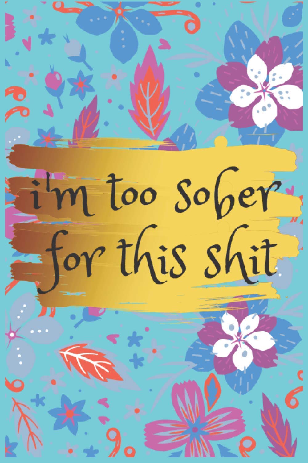 I'm Too Sober For This Shit: to do list notebook spiral for work For Women,perfect gift notebooks,For Busy Moms and Professionals,Don't Do List Productivity Hack,list notebook simple daily organizer