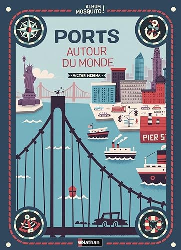 Ports autour du monde - Un magnifique livre pour découvrir les ports et les villes maritimes du monde - jeu cherche et trouve - Dès 5 ans