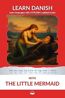 Learn Danish with The Little Mermaid: Interlinear Danish to English (Learn Danish with Interlinear Stories for Beginners and Advanced Readers Book 5)