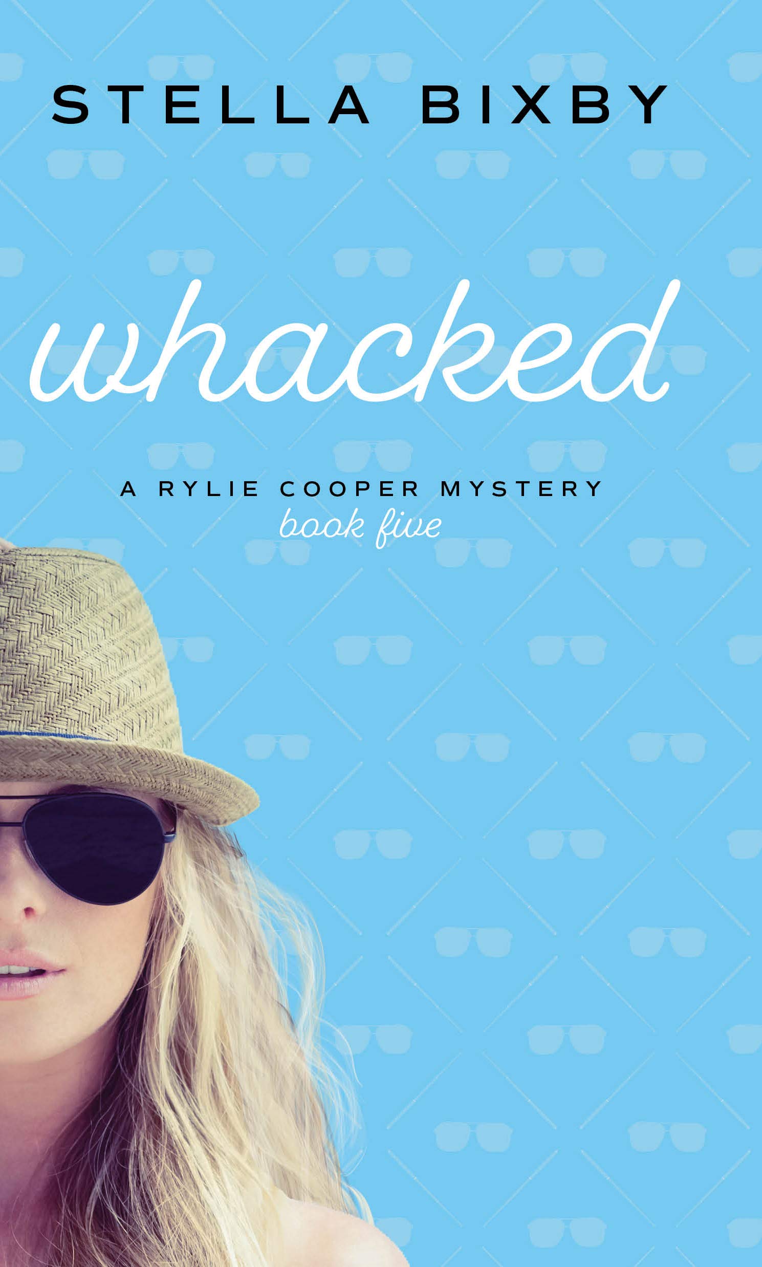 Whacked: A Rylie Cooper Mystery (Rylie Cooper Mysteries Book 5)