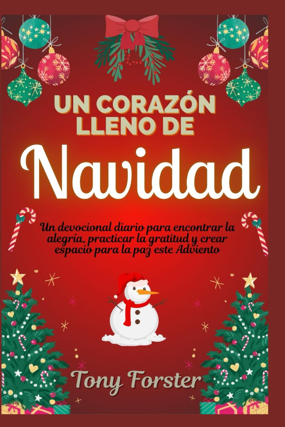 UN CORAZÓN LLENO DE NAVIDAD: Un devocional diario para encontrar la alegría, practicar la gratitud y crear espacio para la paz este Adviento