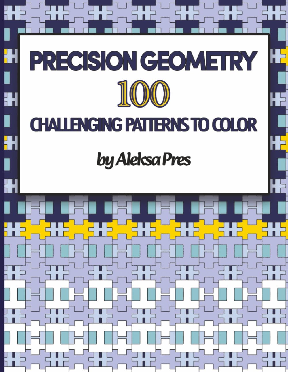 Precision Geometry | 100 Challenging Patterns to Color: Coloring Book for Adults | 208 Pages | 8.5 x 11 in