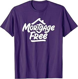 Mortgage Free - Debt Free Lifestyle T-Shirt