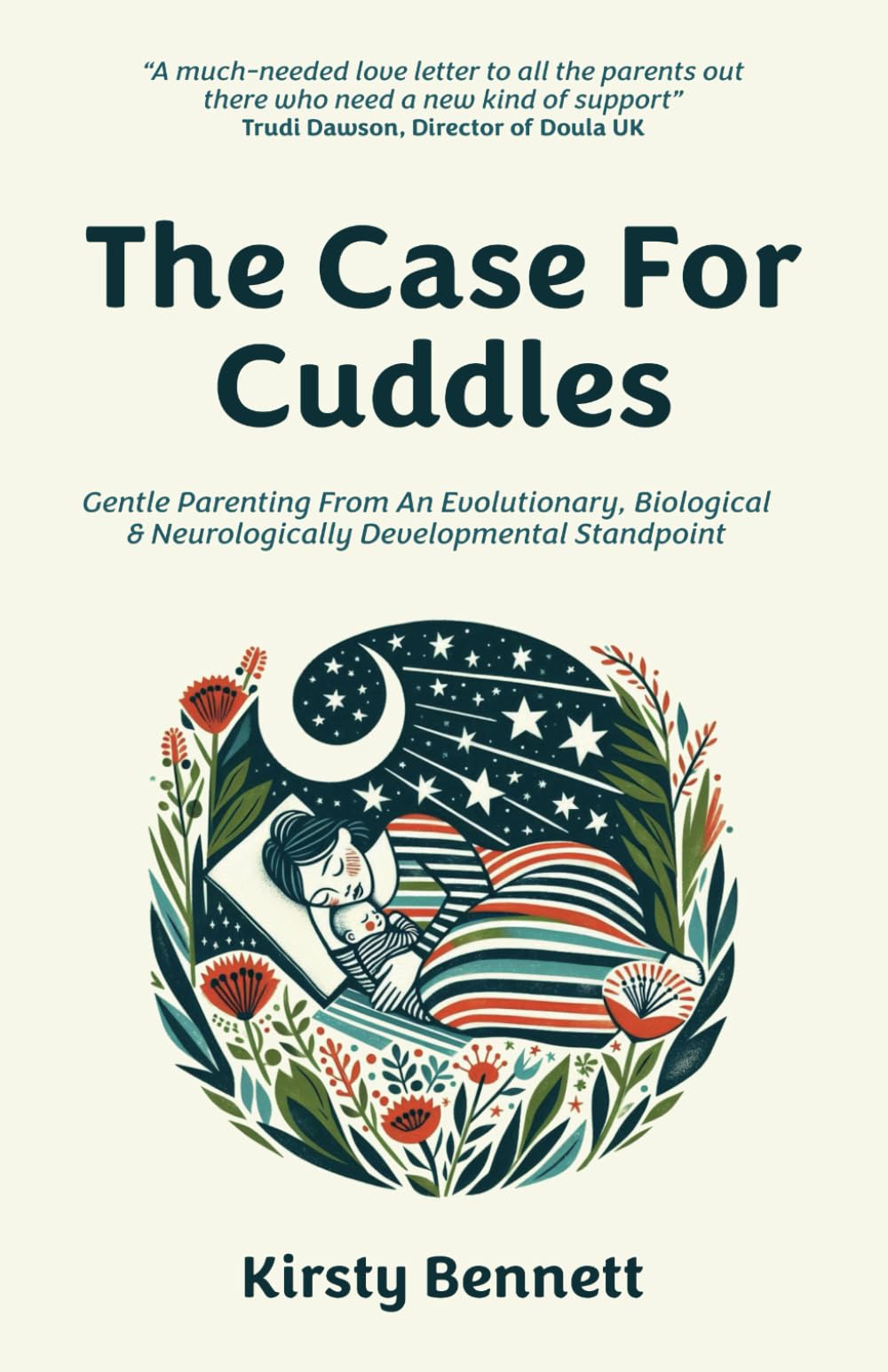 The Case For Cuddles: Gentle Parenting From An Evolutionary, Biological & Neurologically Developmental Standpoint