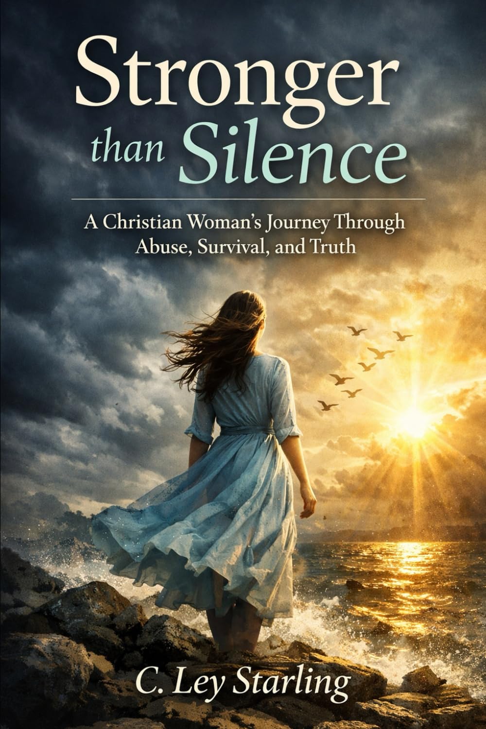 Stronger Than Silence: A Christian Woman's Journey Through Abuse, Survival, and Truth