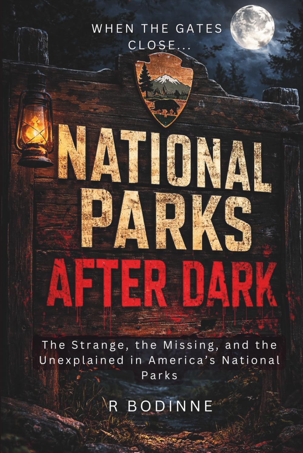 NATIONAL PARKS AFTER DARK: The Strange, the Missing, and the Unexplained in America’s National Parks