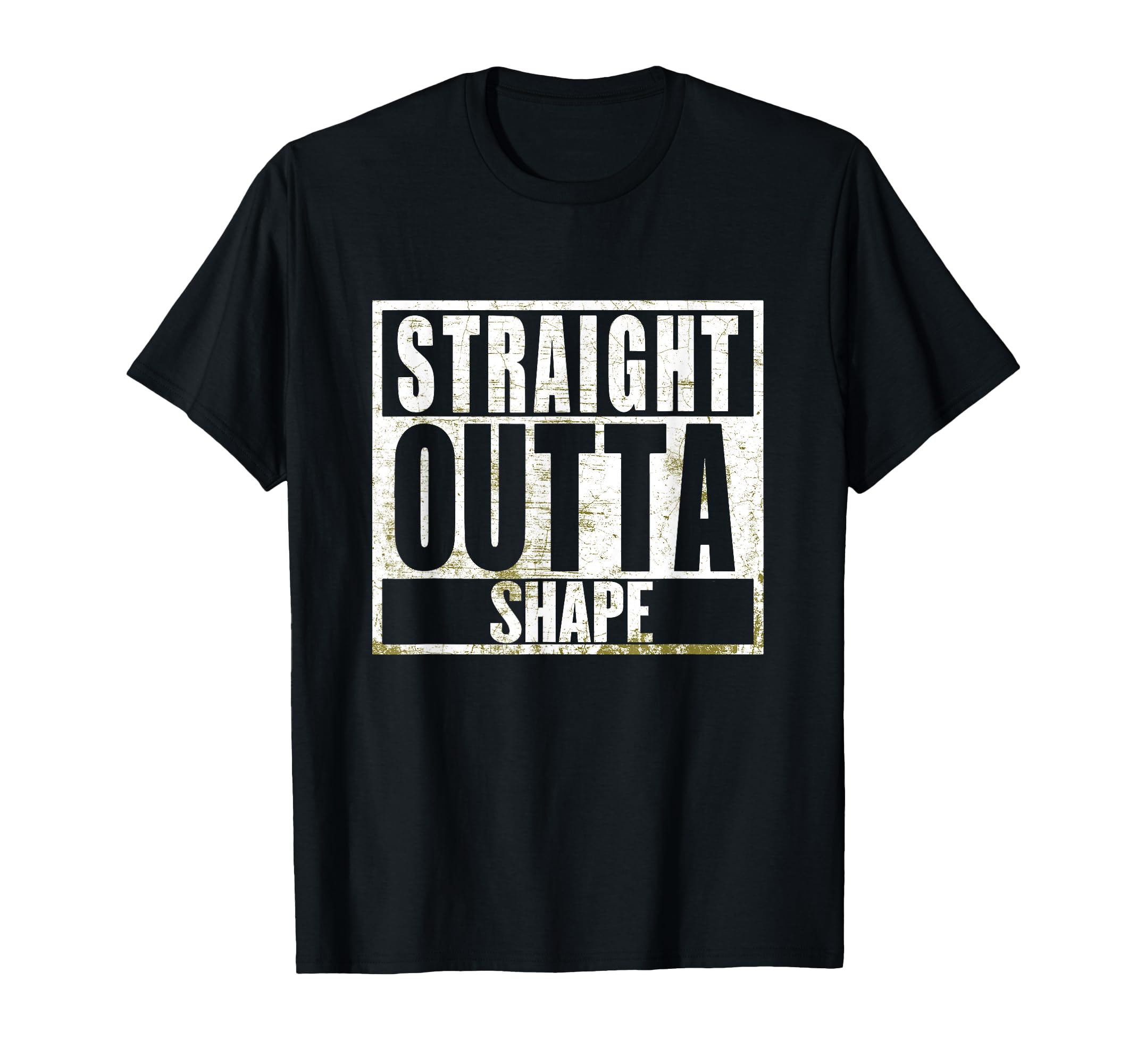 Straight Outta Shape Funny Workout Fat Overweight Joke T-Shirt