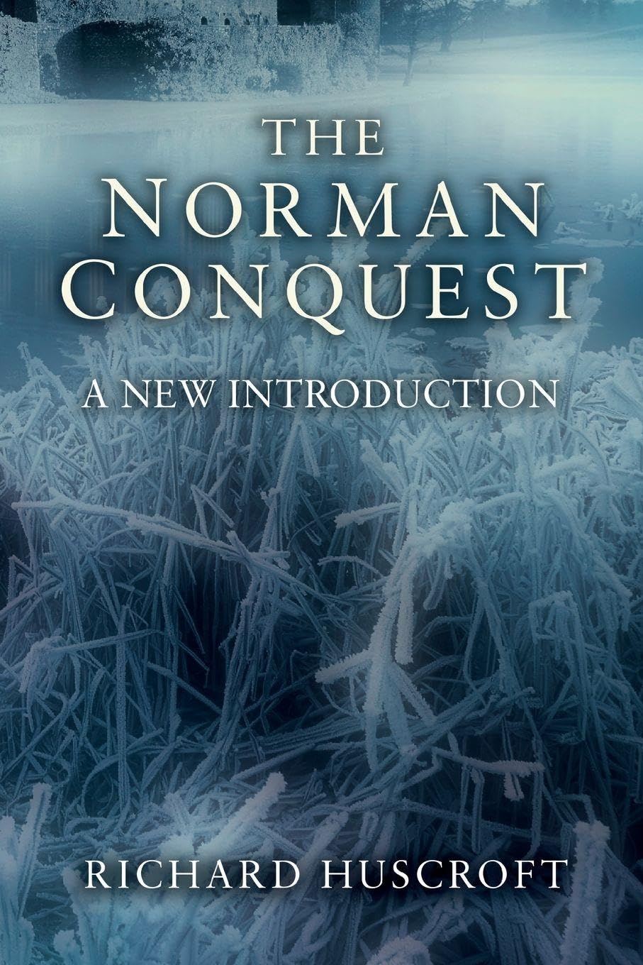 The Norman Conquest: A New Introduction