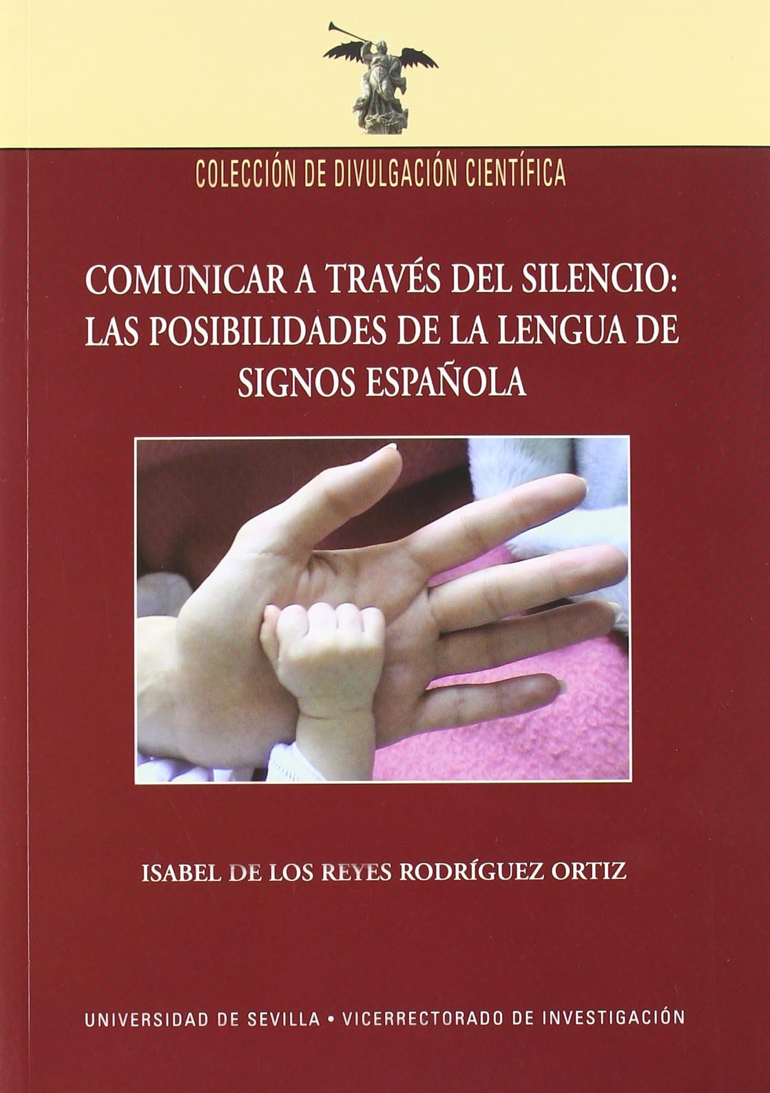 Comunicar a través del silencio: las posibilidades de la lengua de signos española: 5 (Colección Divulgación Científica)
