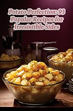 Potato Perfect Potato Recipes