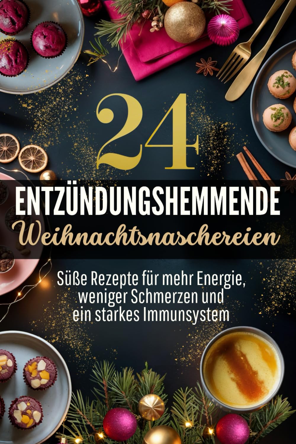 24 entzündungshemmende Weihnachtsnaschereien: Süße Rezepte für mehr Energie, weniger Schmerzen und ein starkes Immunsystem | Gesund durch den Advent