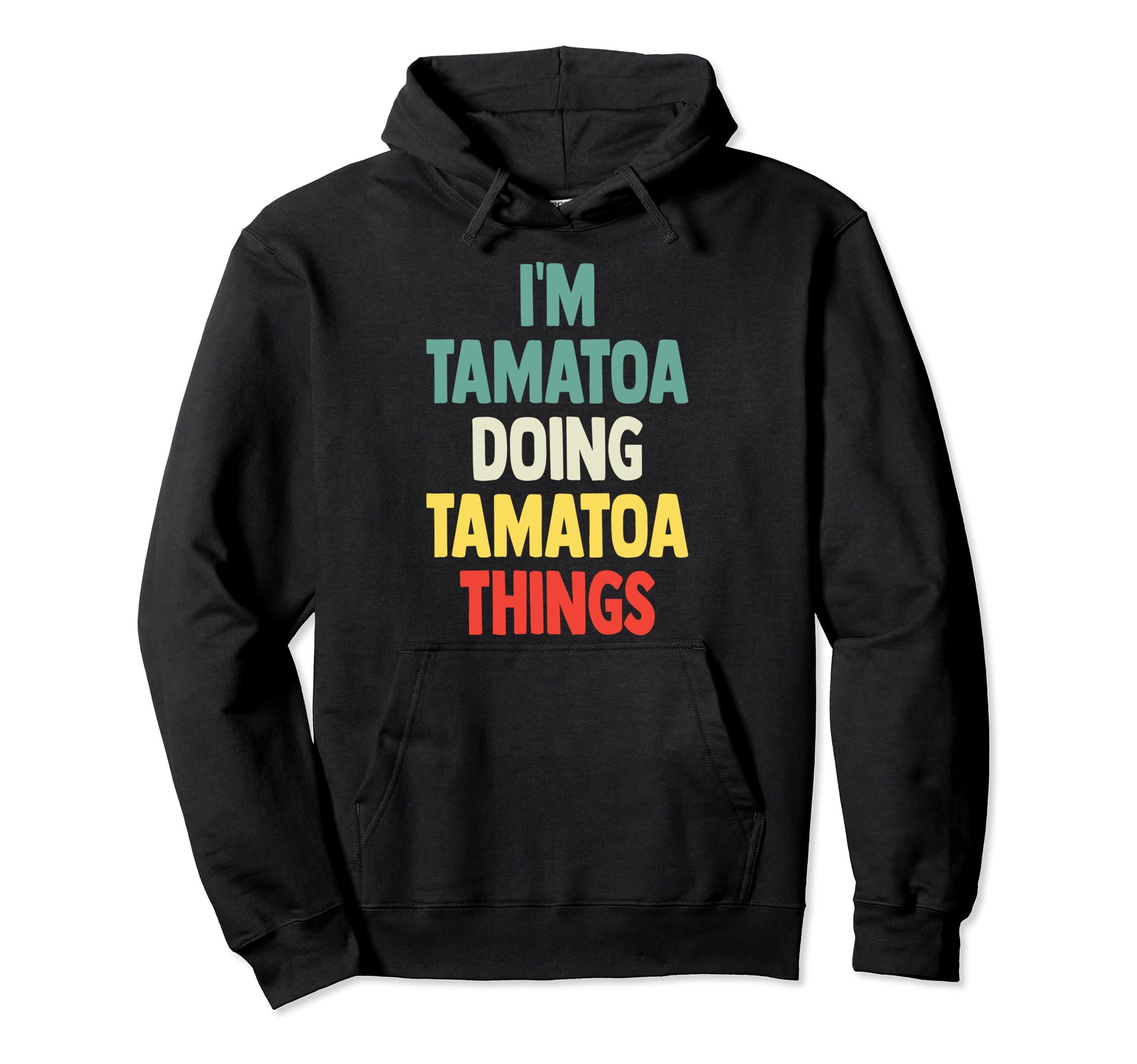 I'M Tamatoa Doing Tamatoa Things Fun Personalized Name Tamat Pullover Hoodie