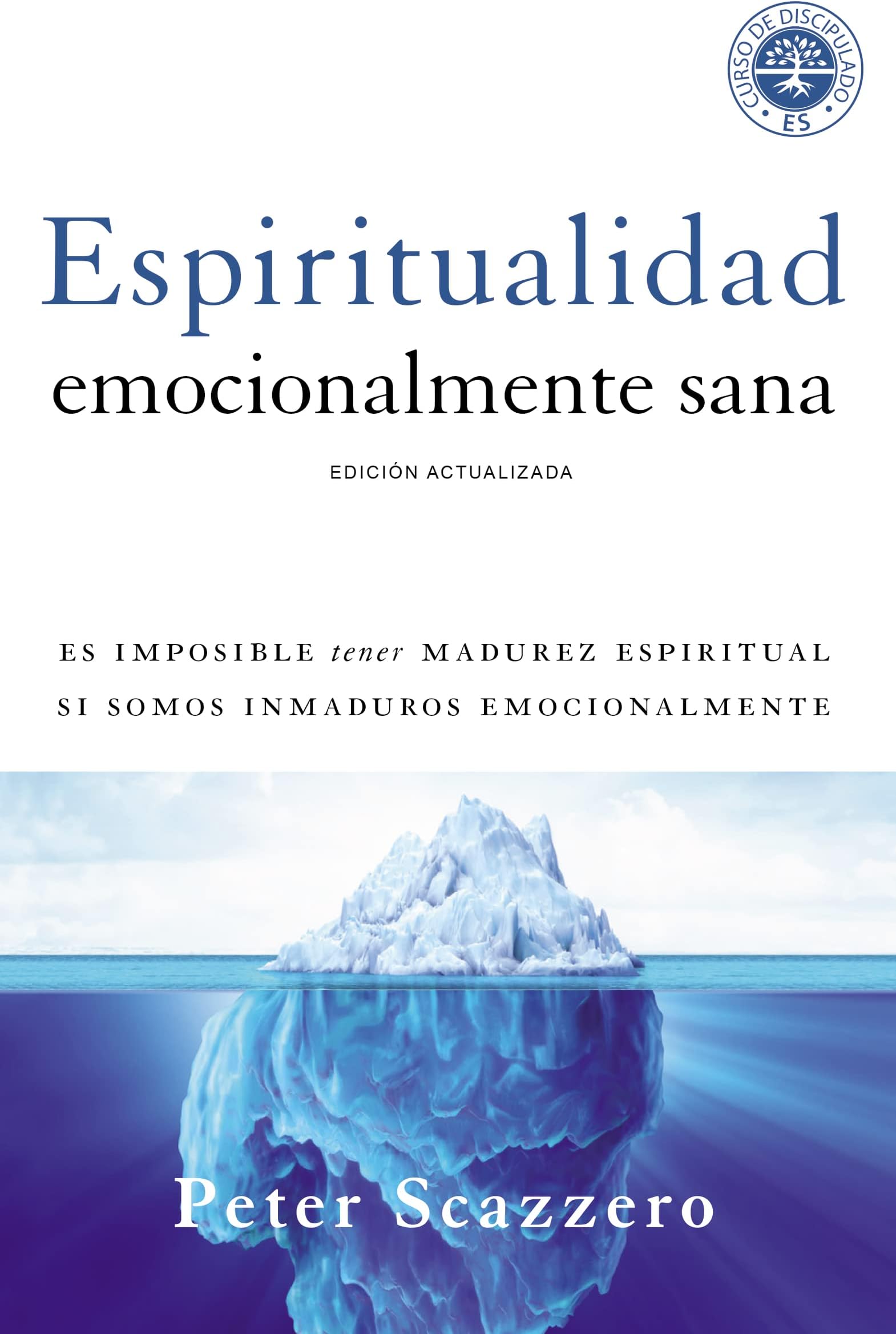 Espiritualidad emocionalmente sana: Es imposible tener madurez espiritual si somos inmaduros emocionalmente (Emotionally Healthy Spirituality) (Spanish Edition) Paperback – August 25, 2015